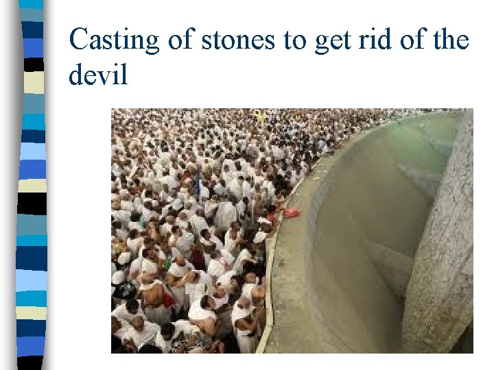 Casting of stones to get rid of the devil 