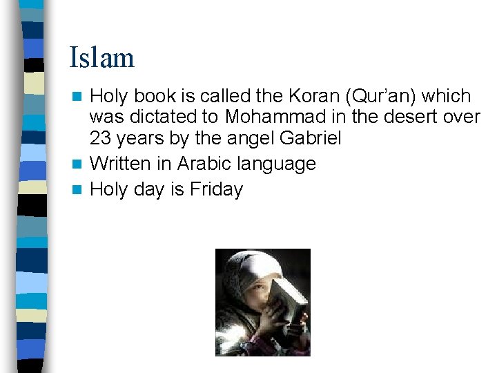 Islam Holy book is called the Koran (Qur’an) which was dictated to Mohammad in