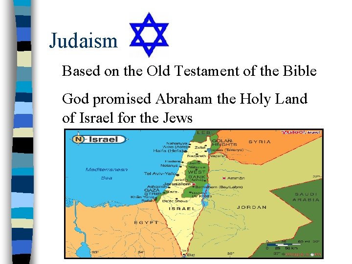Judaism Based on the Old Testament of the Bible God promised Abraham the Holy