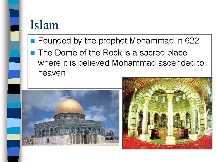 Islam Founded by the prophet Mohammad in 622 n The Dome of the Rock