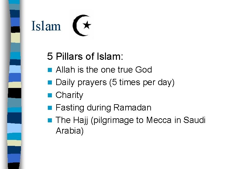 Islam 5 Pillars of Islam: n n n Allah is the one true God