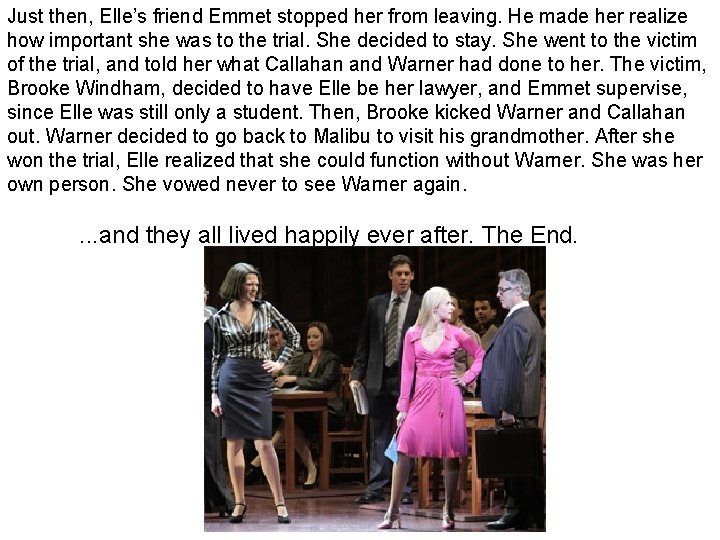 Just then, Elle’s friend Emmet stopped her from leaving. He made her realize how