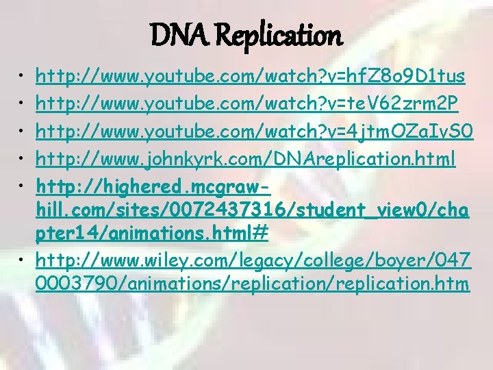 DNA Replication • • • http: //www. youtube. com/watch? v=hf. Z 8 o 9