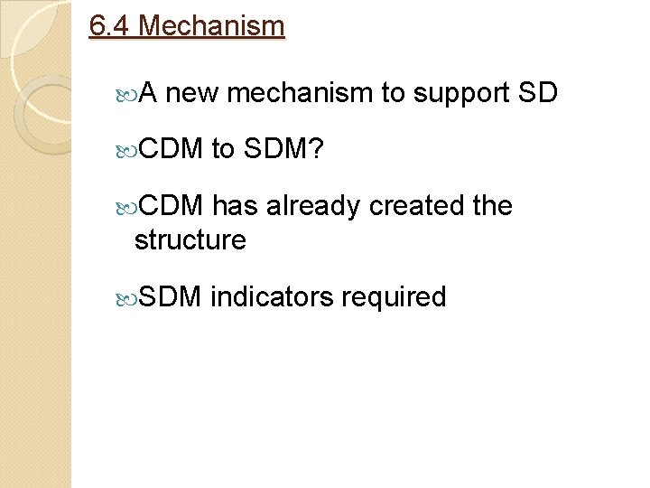 6. 4 Mechanism A new mechanism to support SD CDM to SDM? CDM has