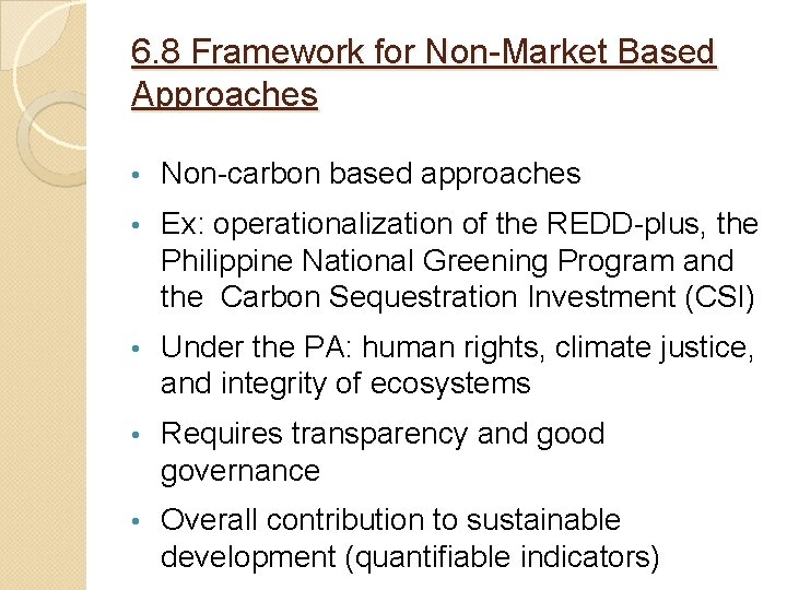 6. 8 Framework for Non-Market Based Approaches • Non-carbon based approaches • Ex: operationalization