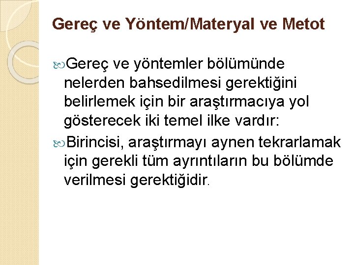 Gereç ve Yöntem/Materyal ve Metot Gereç ve yöntemler bölümünde nelerden bahsedilmesi gerektiğini belirlemek için