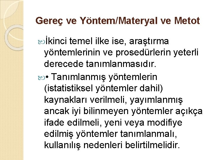 Gereç ve Yöntem/Materyal ve Metot İkinci temel ilke ise, araştırma yöntemlerinin ve prosedürlerin yeterli