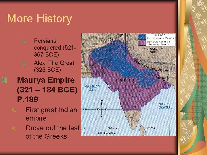 More History Persians conquered (521367 BCE) Alex. The Great (326 BCE) Maurya Empire (321