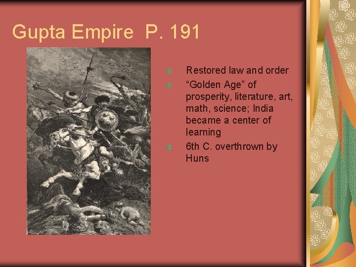 Gupta Empire P. 191 Restored law and order “Golden Age” of prosperity, literature, art,