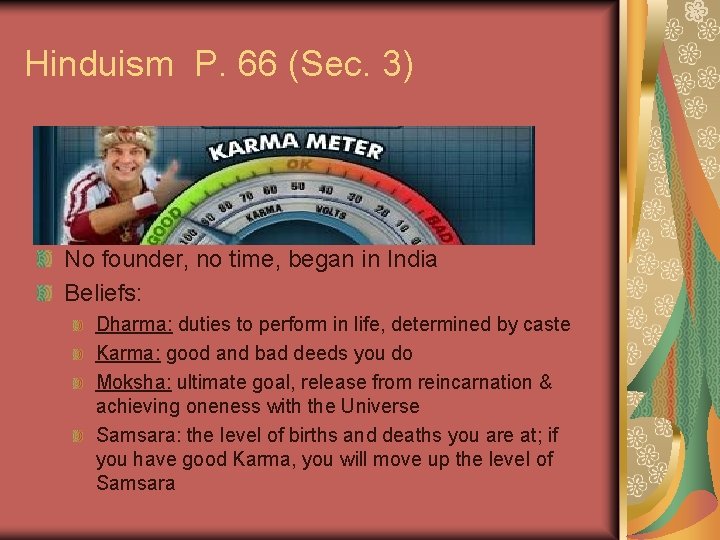 Hinduism P. 66 (Sec. 3) No founder, no time, began in India Beliefs: Dharma: