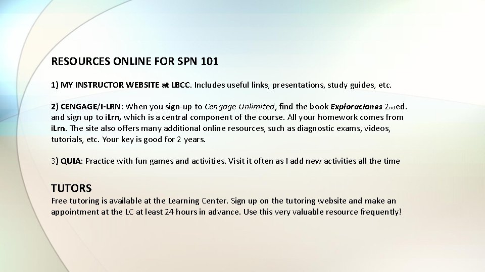 RESOURCES ONLINE FOR SPN 101 1) MY INSTRUCTOR WEBSITE at LBCC. Includes useful links,