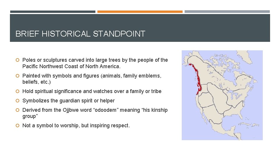 BRIEF HISTORICAL STANDPOINT Poles or sculptures carved into large trees by the people of