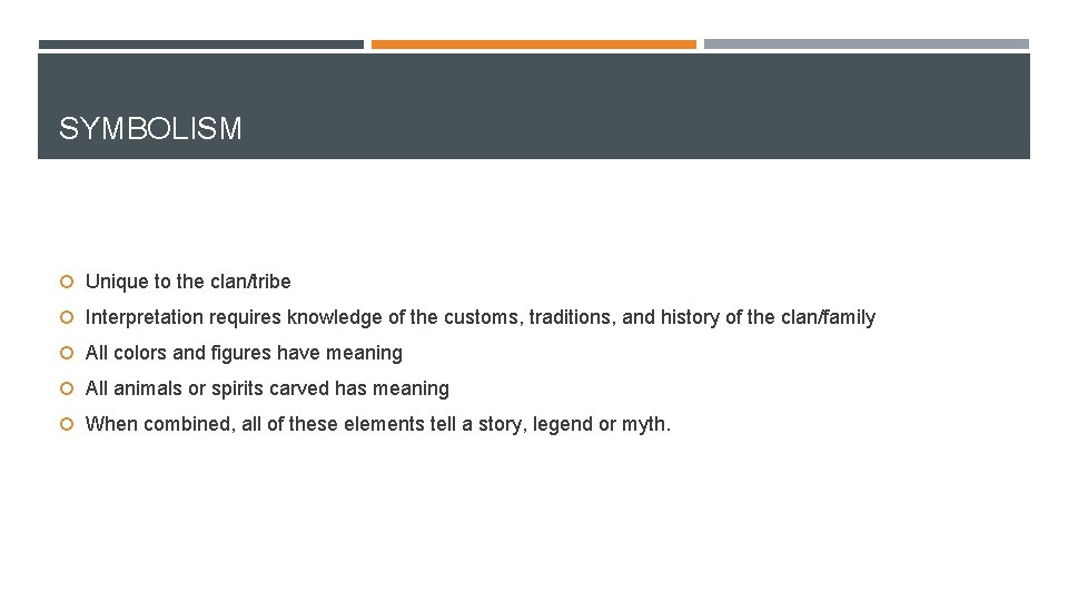 SYMBOLISM Unique to the clan/tribe Interpretation requires knowledge of the customs, traditions, and history