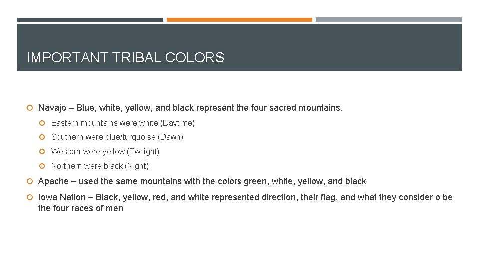 IMPORTANT TRIBAL COLORS Navajo – Blue, white, yellow, and black represent the four sacred