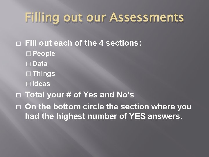 Filling out our Assessments � Fill out each of the 4 sections: � People