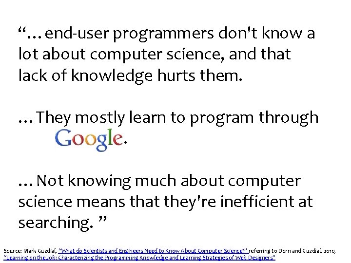 “…end-user programmers don't know a lot about computer science, and that lack of knowledge