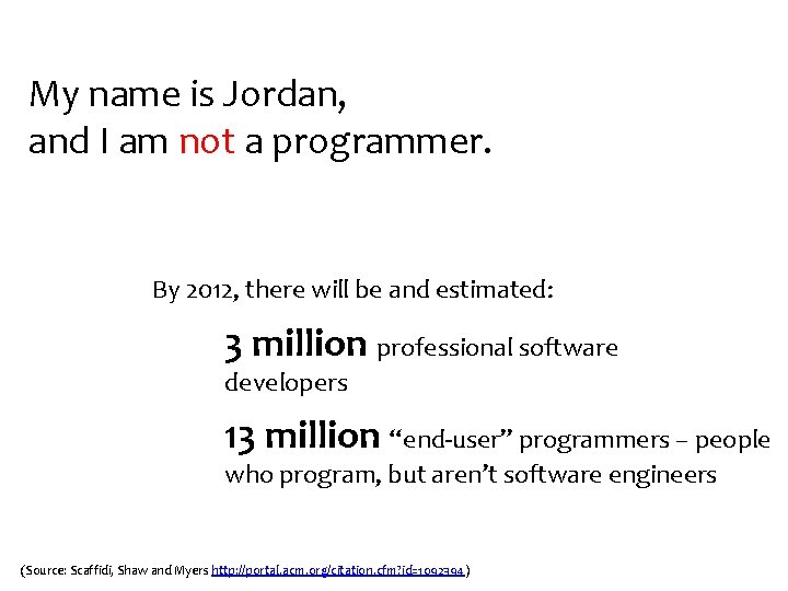 My name is Jordan, and I am not a programmer. By 2012, there will