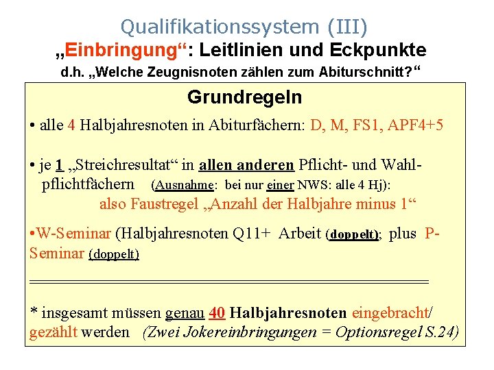 Qualifikationssystem (III) „Einbringung“: Leitlinien und Eckpunkte d. h. „Welche Zeugnisnoten zählen zum Abiturschnitt? “