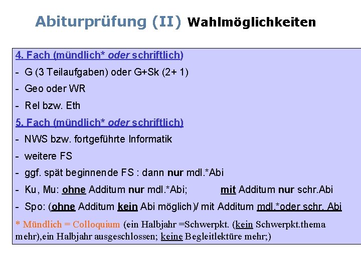 Abiturprüfung (II) Wahlmöglichkeiten 4. Fach (mündlich* oder schriftlich) - G (3 Teilaufgaben) oder G+Sk