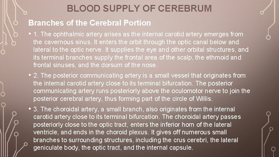 BLOOD SUPPLY OF CEREBRUM Branches of the Cerebral Portion • 1. The ophthalmic artery