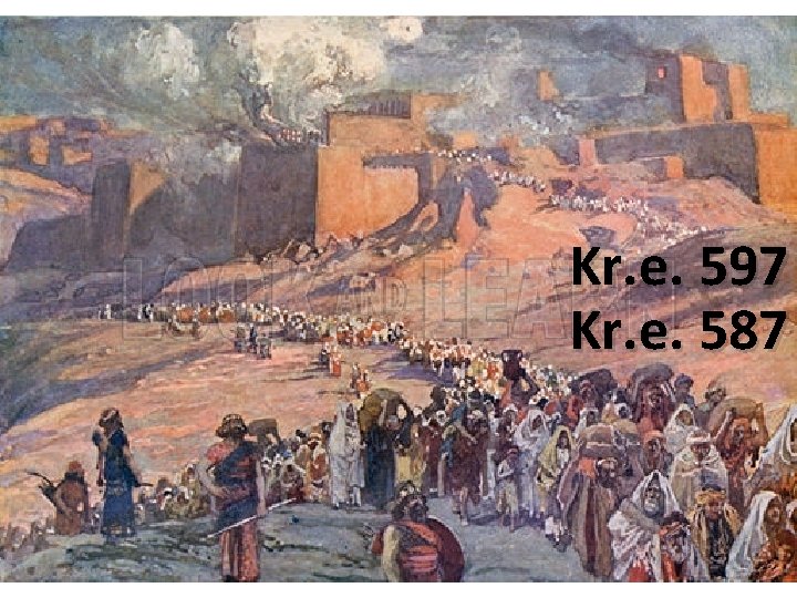Kr. e. 597 Kr. e. 587 