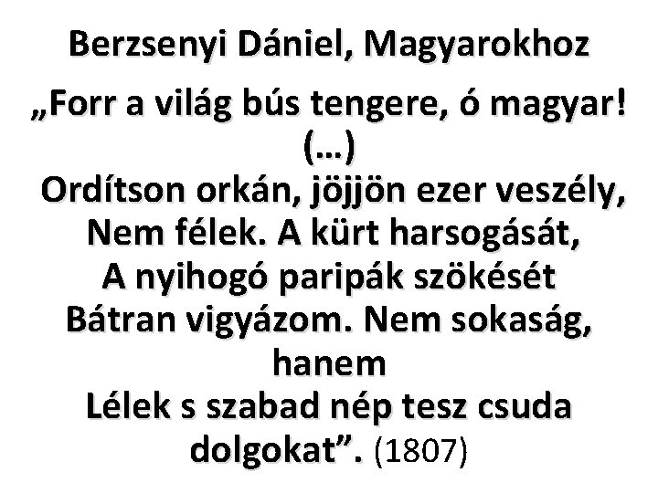 Berzsenyi Dániel, Magyarokhoz „Forr a világ bús tengere, ó magyar! (…) Ordítson orkán, jöjjön