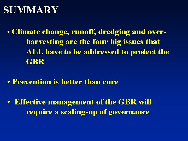 SUMMARY • Climate change, runoff, dredging and over- harvesting are the four big issues