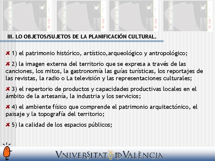 III. LO OBJETOS/SUJETOS DE LA PLANIFICACIÓN CULTURAL. 1) el patrimonio histórico, artístico, arqueológico y