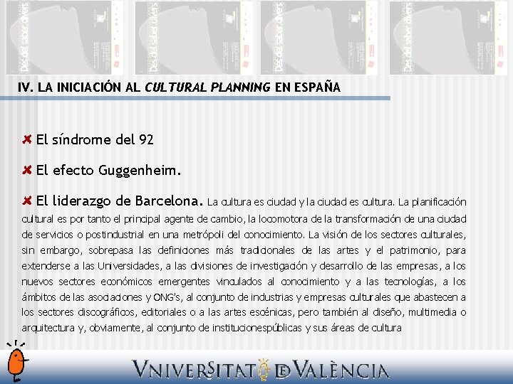 IV. LA INICIACIÓN AL CULTURAL PLANNING EN ESPAÑA El síndrome del 92 El efecto