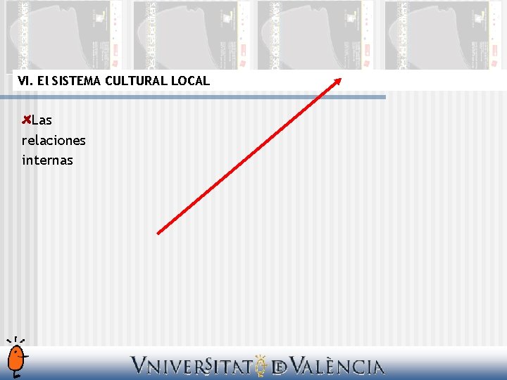 VI. El SISTEMA CULTURAL LOCAL Las relaciones internas 