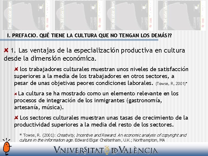 I. PREFACIO. QUÉ TIENE LA CULTURA QUE NO TENGAN LOS DEMÁS? ? 1. Las