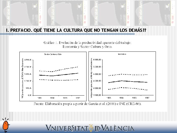 I. PREFACIO. QUÉ TIENE LA CULTURA QUE NO TENGAN LOS DEMÁS? ? 