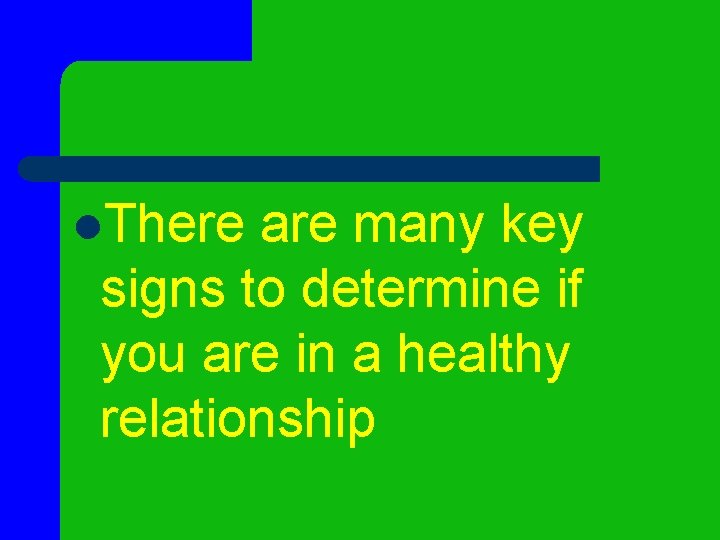 l. There are many key signs to determine if you are in a healthy