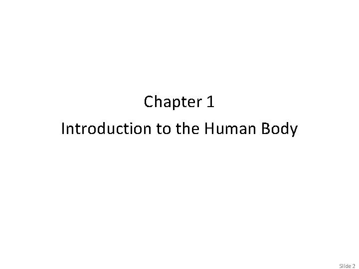 Chapter 1 Introduction to the Human Body Slide 2 