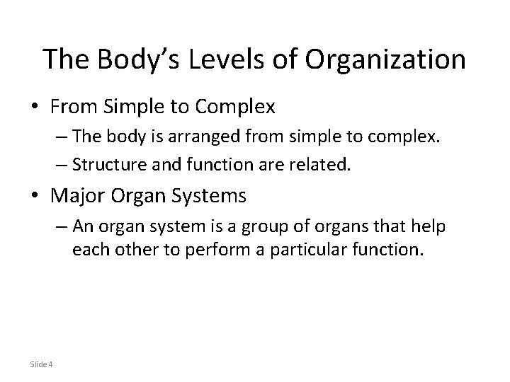 The Body’s Levels of Organization • From Simple to Complex – The body is