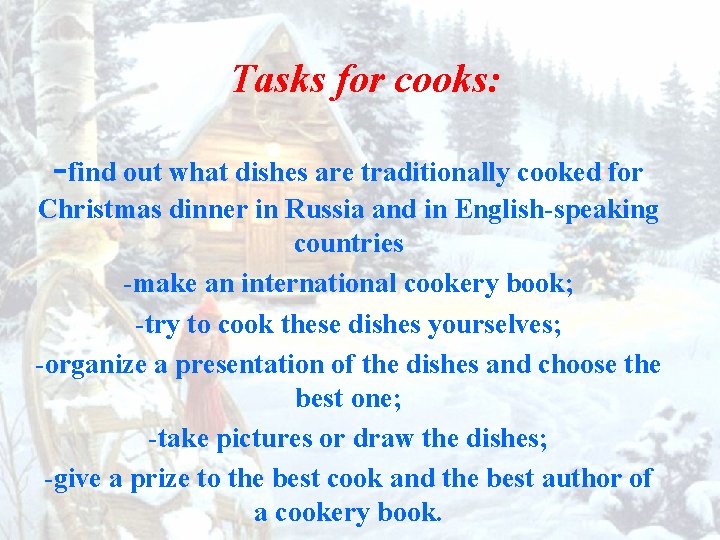 Tasks for cooks: -find out what dishes are traditionally cooked for Christmas dinner in