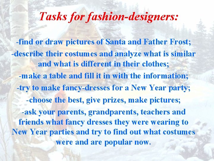 Tasks for fashion-designers: -find or draw pictures of Santa and Father Frost; -describe their