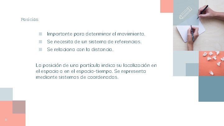 Posición ■ Importante para determinar el movimiento. ■ Se necesita de un sistema de