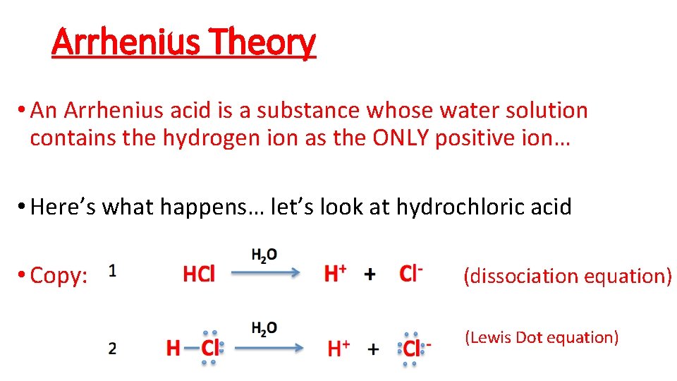 Arrhenius Theory • An Arrhenius acid is a substance whose water solution contains the