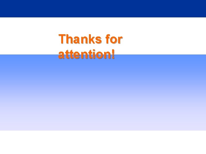 Thanks for attention! 