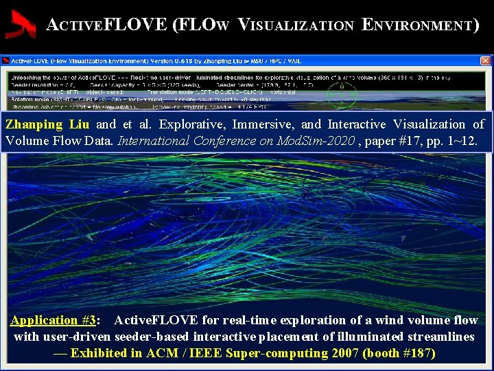 ACTIVEFLOVE (FLOW VISUALIZATION ENVIRONMENT) Zhanping Liu and et al. Explorative, Immersive, and Interactive Visualization
