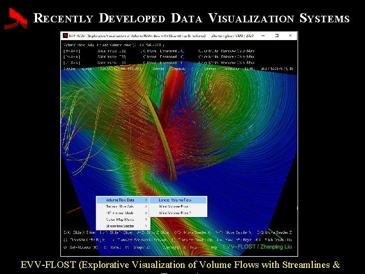 RECENTLY DEVELOPED DATA VISUALIZATION SYSTEMS EVV-FLOST (Explorative Visualization of Volume Flows with Streamlines &