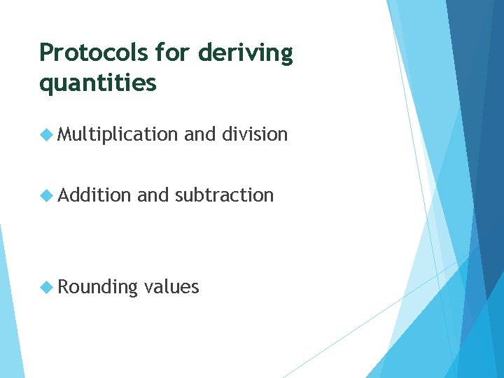 Protocols for deriving quantities Multiplication Addition and division and subtraction Rounding values 