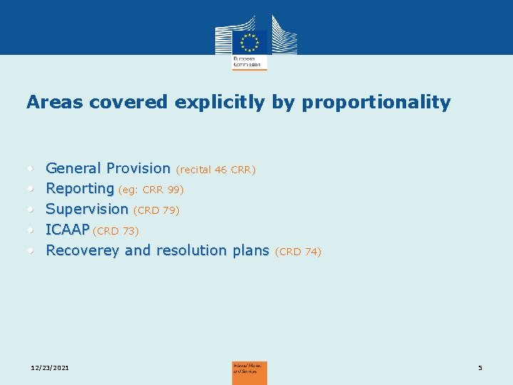 Areas covered explicitly by proportionality • • • General Provision (recital 46 CRR) Reporting