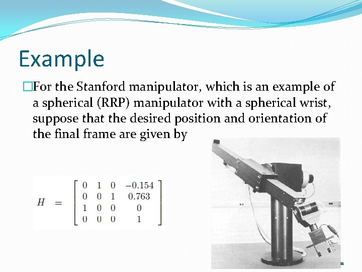 Example �For the Stanford manipulator, which is an example of a spherical (RRP) manipulator