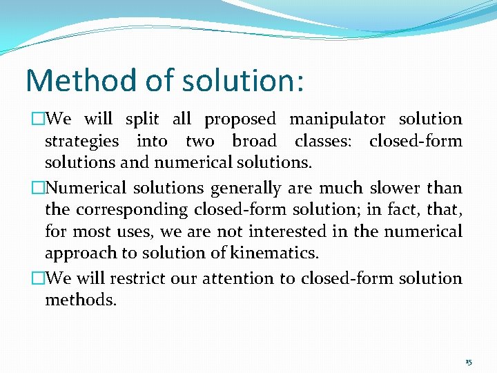 Method of solution: �We will split all proposed manipulator solution strategies into two broad