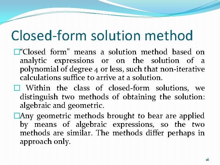 Closed-form solution method �“Closed form" means a solution method based on analytic expressions or