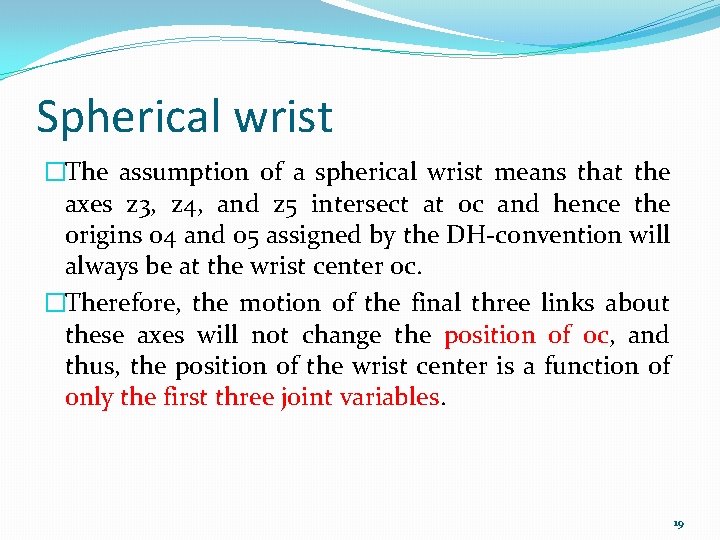 Spherical wrist �The assumption of a spherical wrist means that the axes z 3,