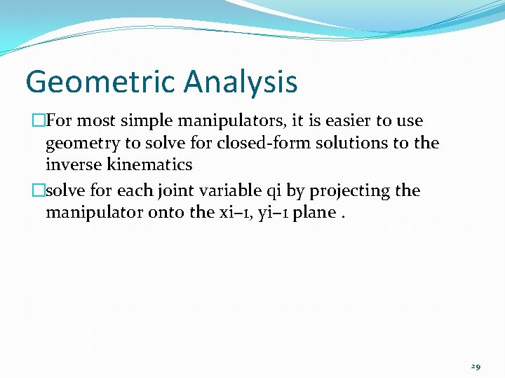 Geometric Analysis �For most simple manipulators, it is easier to use geometry to solve