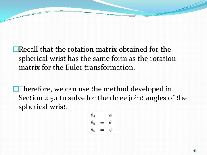 �Recall that the rotation matrix obtained for the spherical wrist has the same form